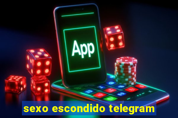 sexo escondido telegram